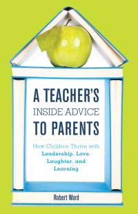 Omslagafbeelding: A Teacher's Inside Advice to Parents 9781475822892