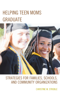 Imagen de portada: Helping Teen Moms Graduate 9781475828108