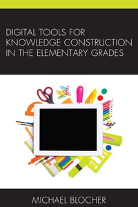 Imagen de portada: Digital Tools for Knowledge Construction in the Elementary Grades 9781475828504