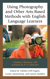 Omslagafbeelding: Using Photography and Other Arts-Based Methods With English Language Learners 9781475837612