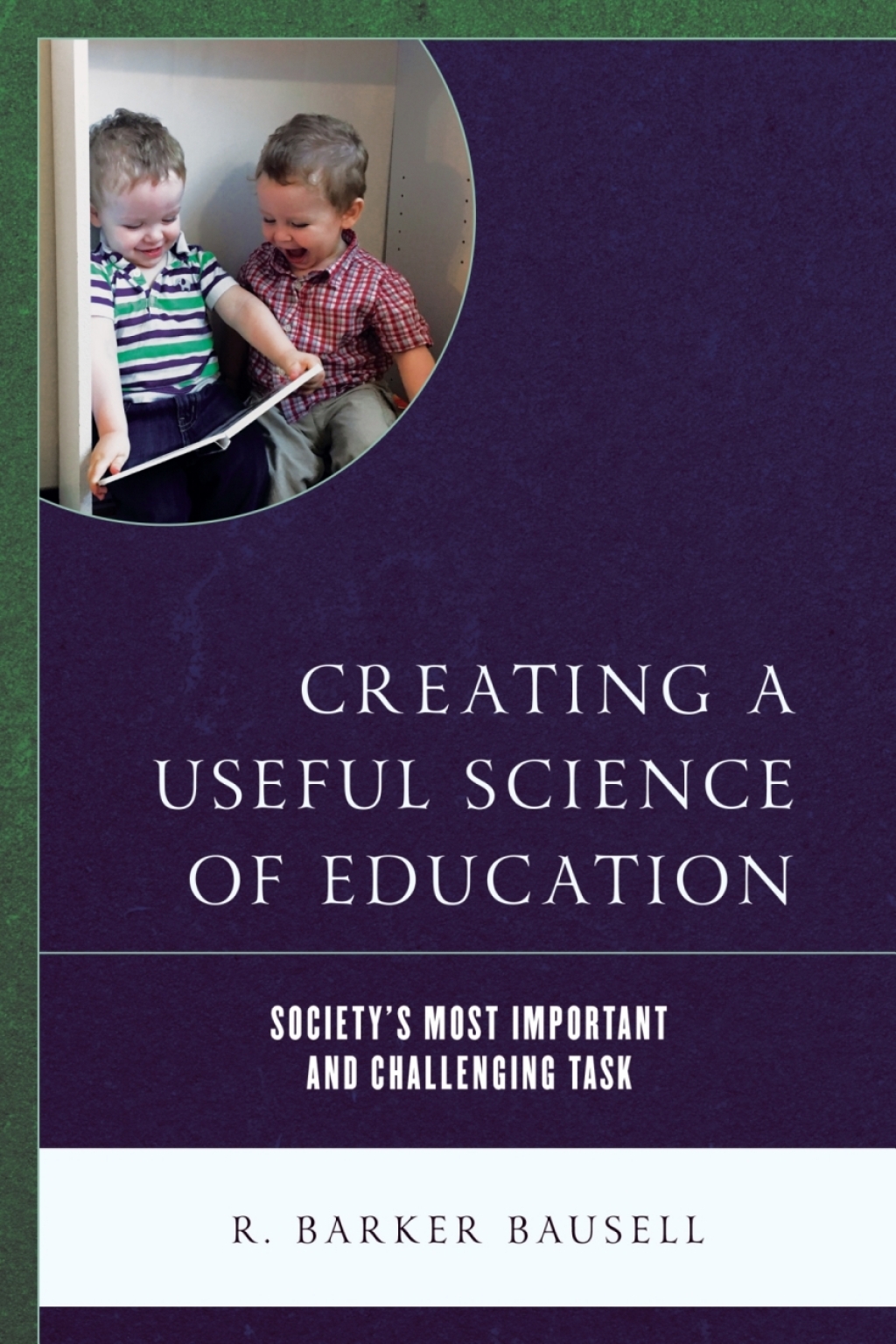 Creating a Useful Science of Education Society’s Most Important and Challenging Task