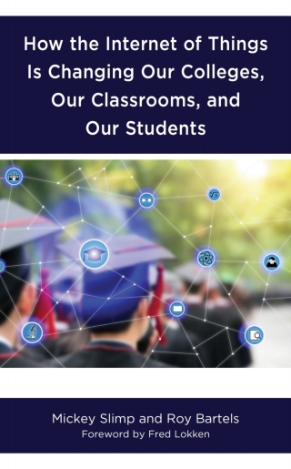Cover image: How the Internet of Things is Changing Our Colleges, Our Classrooms, and Our Students 9781475842975