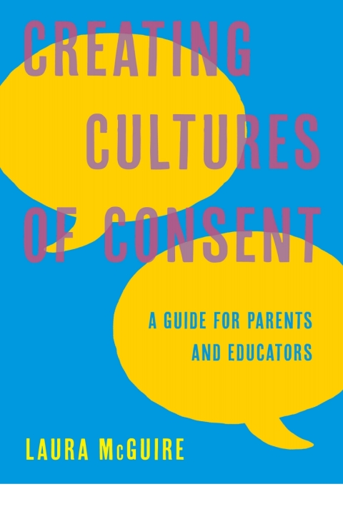 Creating Cultures of Consent: A Guide for Parents and Educators - FULL INSTANT DOWNLOAD | PDF DOCX EPUB