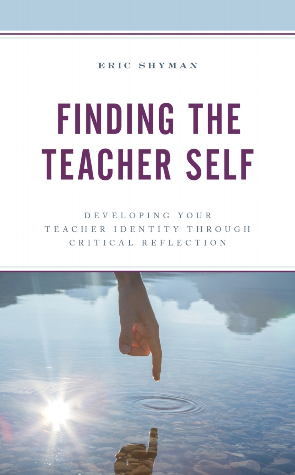 Finding the Teacher Self Developing Your Teacher Identity through Critical Reflection