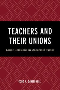 Omslagafbeelding: Teachers and Their Unions 9781475854275