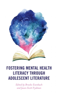 Imagen de portada: Fostering Mental Health Literacy through Adolescent Literature 9781475858792