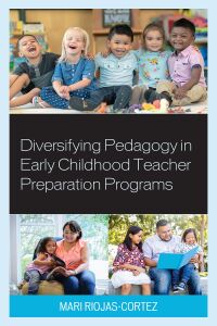 Cover image: Diversifying Pedagogy in Early Childhood Teacher Preparation Programs 9781475860061