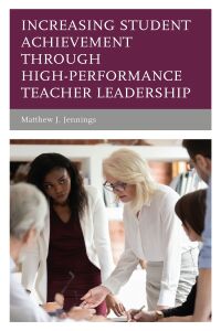 Cover image: Increasing Student Achievement through High-Performance Teacher Leadership 9781475863260