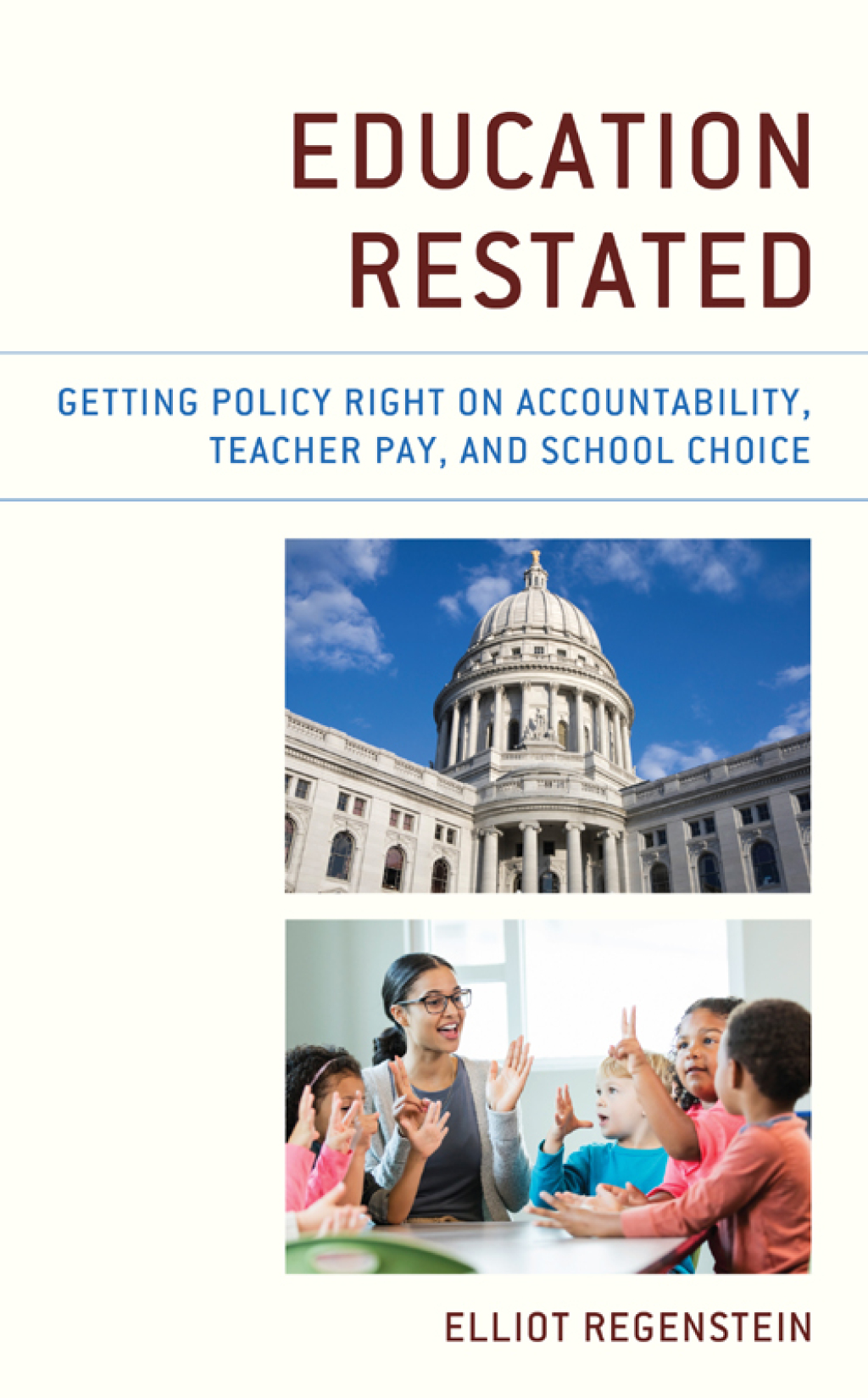 Education Restated Getting Policy Right on Accountability, Teacher Pay, and School Choice