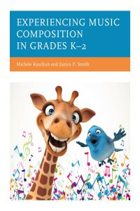 Immagine di copertina: Experiencing Music Composition in Grades K–2 9781475867893