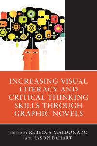 Omslagafbeelding: Increasing Visual Literacy and Critical Thinking Skills through Graphic Novels 9781475868098