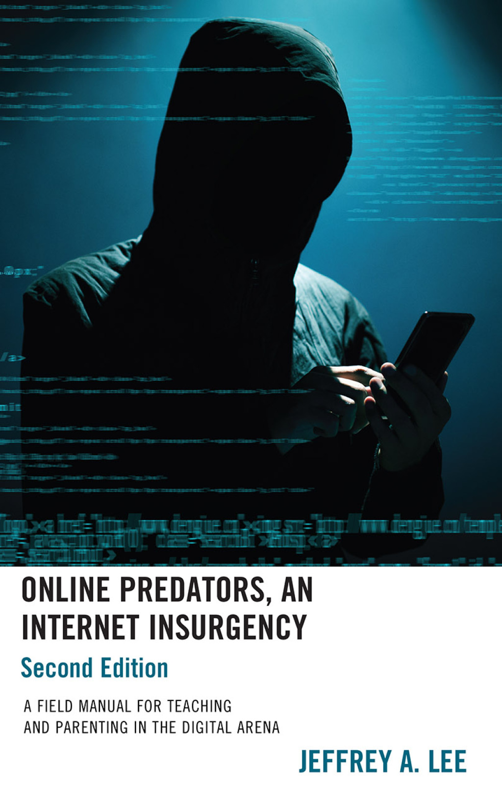 Online Predators, An Internet Insurgency A Field Manual for Teaching and Parenting in the Digital Arena 2nd Edition