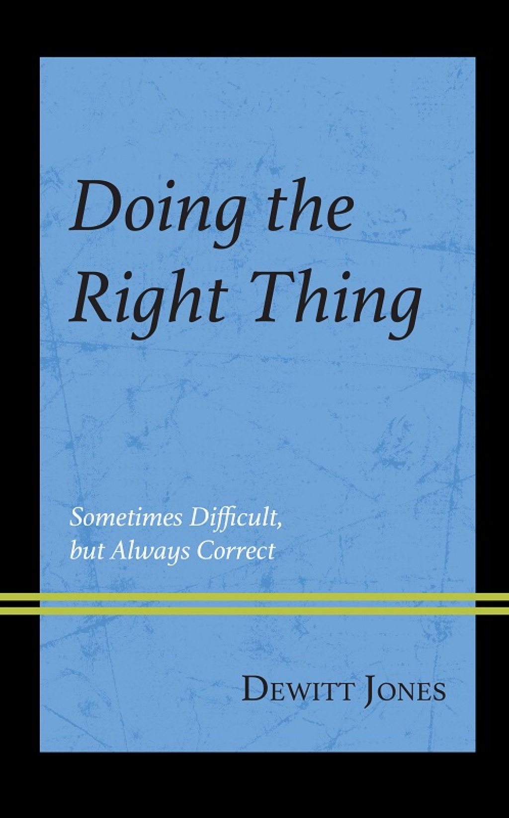 Doing the Right Thing Sometimes Difficult, But Always Correct