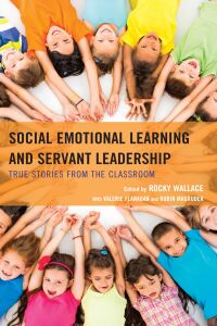 Immagine di copertina: Social Emotional Learning and Servant Leadership 9781475873634