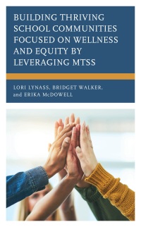 Omslagafbeelding: Building Thriving School Communities Focused on Wellness and Equity by Leveraging MTSS 9781475874358
