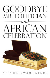 Cover image: Goodbye Mr. Politician and African Celebration 9781475905861