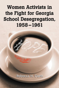 Cover image: Women Activists in the Fight for Georgia School Desegregation, 1958-1961 9780786438433