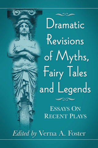Cover image: Dramatic Revisions of Myths, Fairy Tales and Legends 9780786465125
