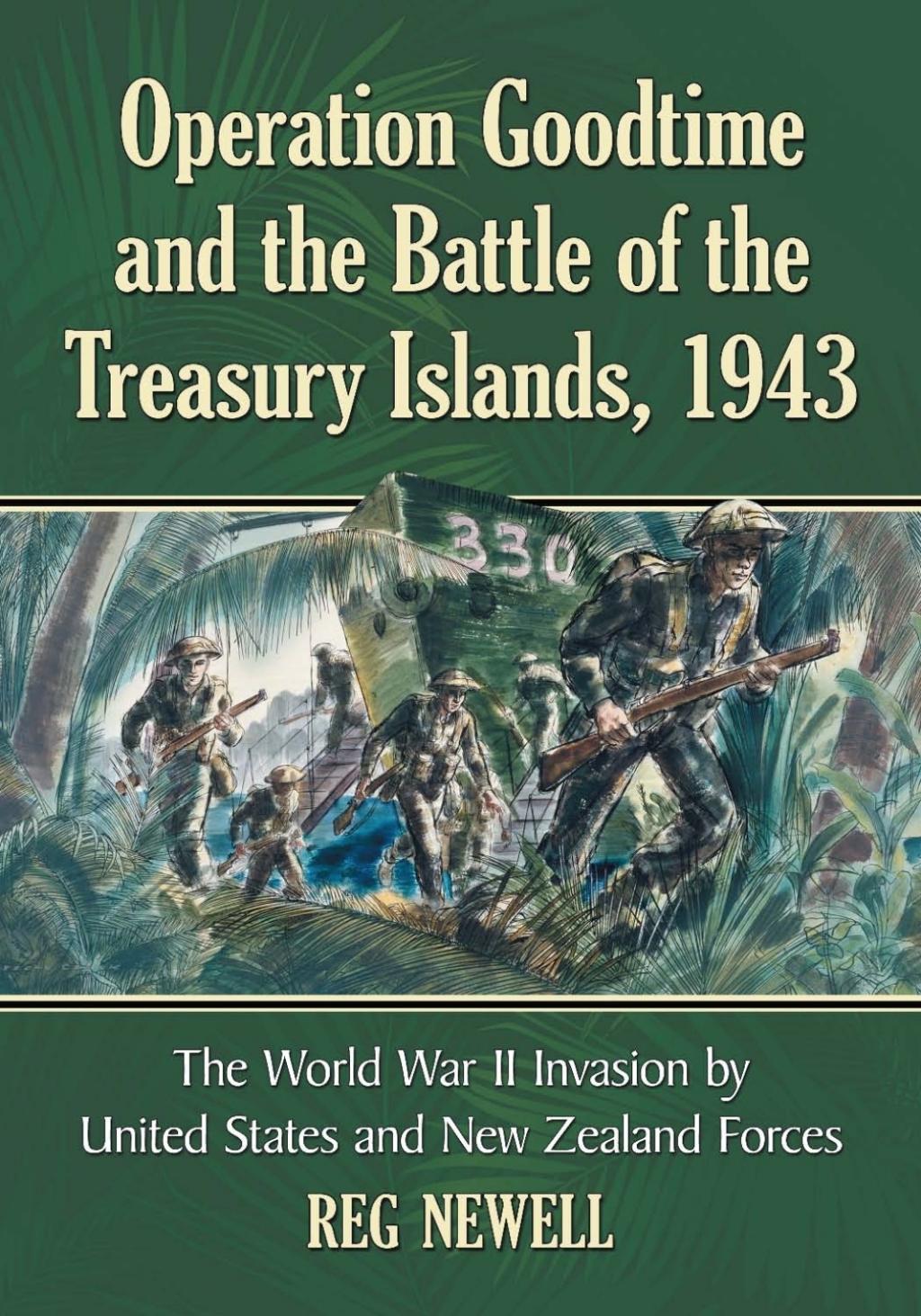 Operation Goodtime and the Battle of the Treasury Islands, 1943 The World War II Invasion by United States and New Zealand Forces