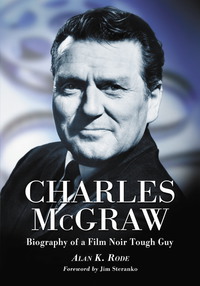 Cover image: Charles McGraw: Biography of a Film Noir Tough Guy 9780786471720