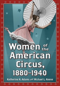 صورة الغلاف: Women of the American Circus, 1880-1940 9780786472284