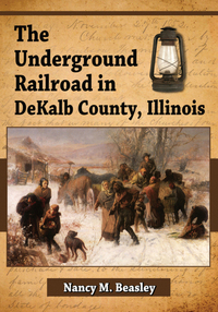 Cover image: The Underground Railroad in DeKalb County, Illinois 9780786472000