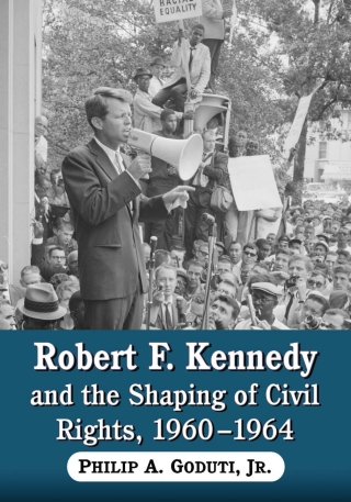 Cover image: Robert F. Kennedy and the Shaping of Civil Rights, 1960-1964 9780786449439