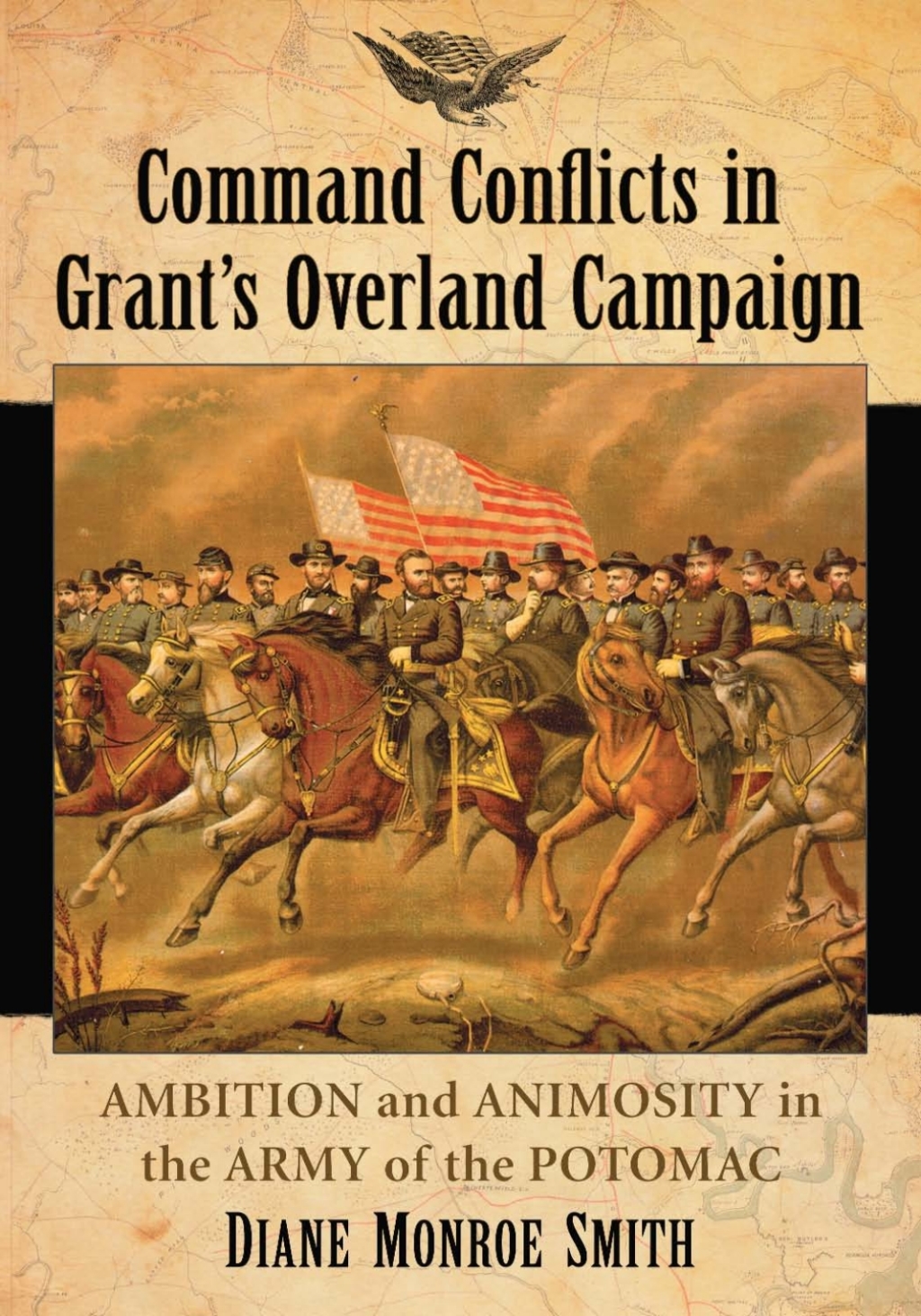 Command Conflicts in Grant’s Overland Campaign Ambition and Animosity in the Army of the Potomac