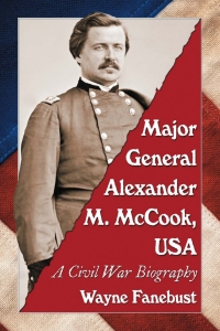 صورة الغلاف: Major General Alexander M. McCook, USA 9780786472413