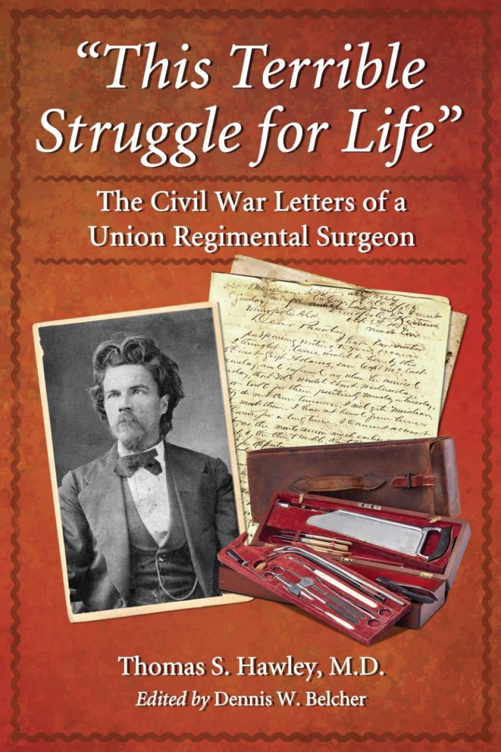 “This Terrible Struggle for Life” The Civil War Letters of a Union Regimental Surgeon