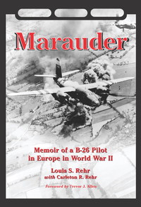 Cover image: Marauder: Memoir of a B-26 Pilot in Europe in World War II 9780786473021