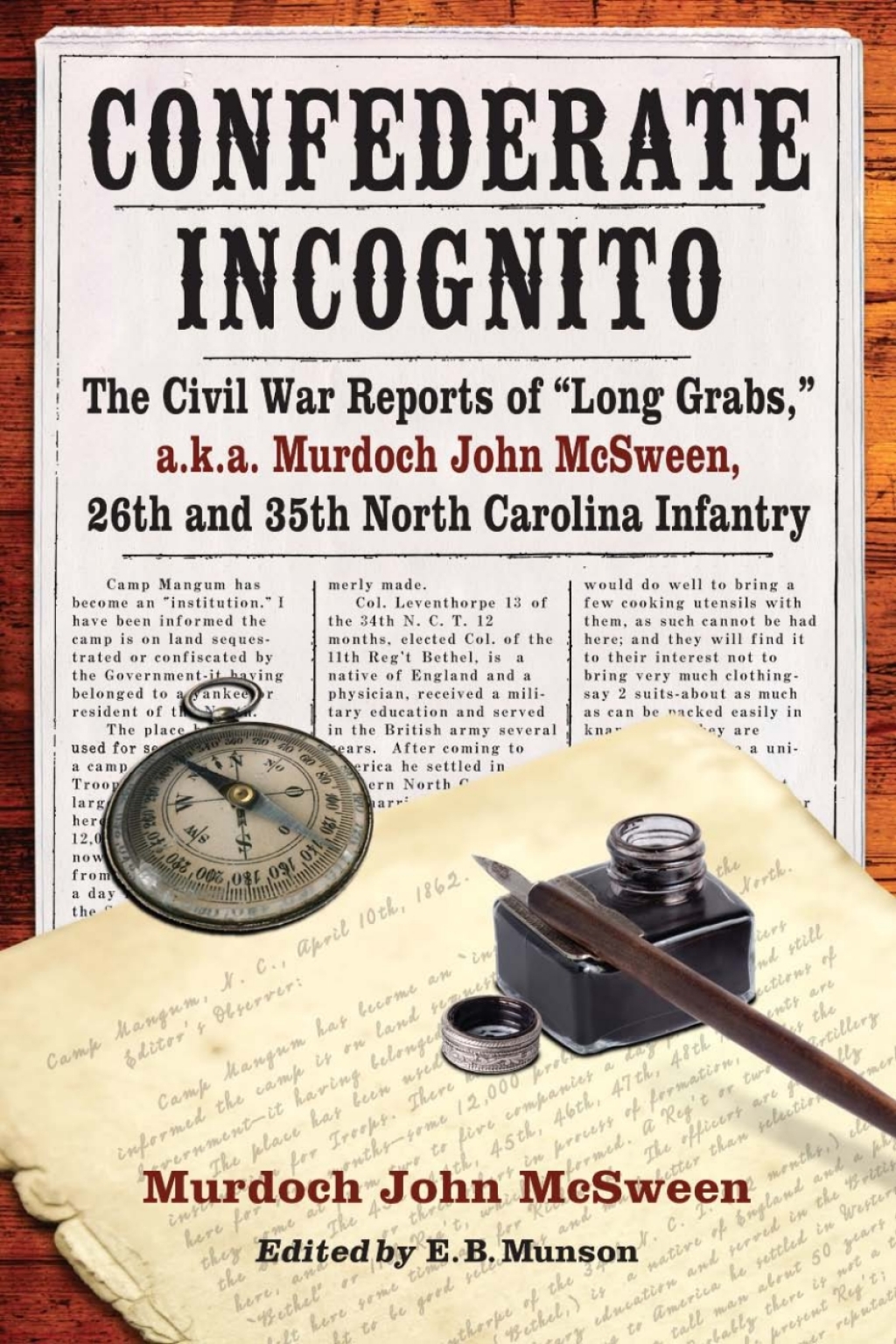 Confederate Incognito The Civil War Reports of “Long Grabs,” a.k.a. Murdoch John McSween, 26th and 35th North Carolina Infantry