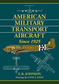 صورة الغلاف: American Military Transport Aircraft Since 1925 9780786462698