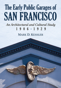 Imagen de portada: The Early Public Garages of San Francisco 9780786466818