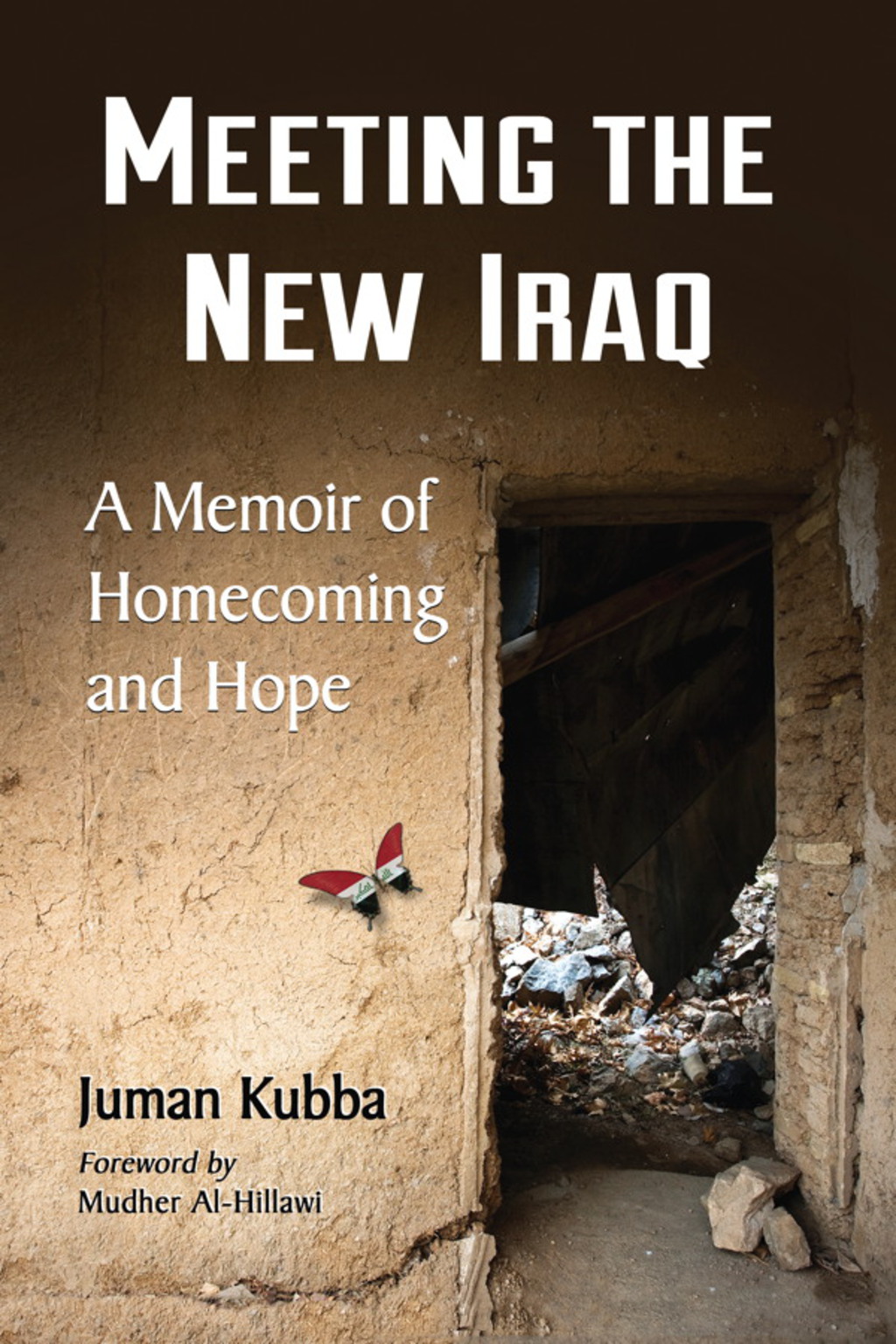 Meeting the New Iraq A Memoir of Homecoming and Hope