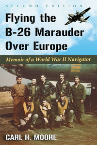 صورة الغلاف: Flying the B-26 Marauder Over Europe 2nd edition 9780786473571