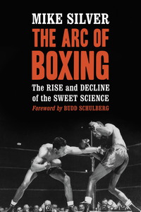 Cover image: The Arc of Boxing: The Rise and Decline of the Sweet Science 9780786493876