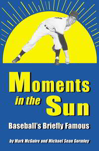 Cover image: Moments in the Sun: Baseball's Briefly Famous 9780786405497