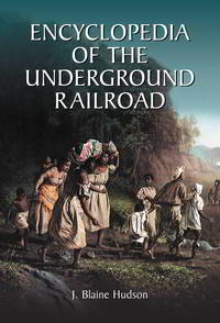 Cover image: Encyclopedia of the Underground Railroad 9780786497553