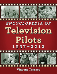 Imagen de portada: Encyclopedia of Television Pilots, 1937-2012 9780786474455