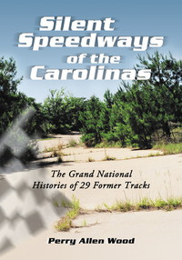 Cover image: Silent Speedways of the Carolinas: The Grand National Histories of 29 Former Tracks 9780786428175