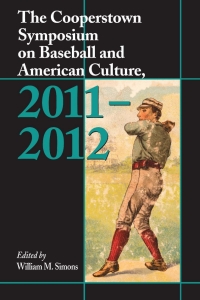 Cover image: The Cooperstown Symposium on Baseball and American Culture, 2011-2012 9780786472956
