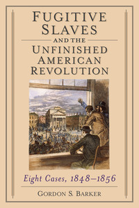 صورة الغلاف: Fugitive Slaves and the Unfinished American Revolution 9780786469871