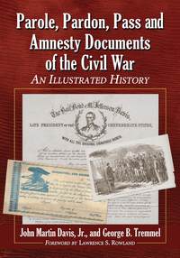 Cover image: Parole, Pardon, Pass and Amnesty Documents of the Civil War 9780786474417