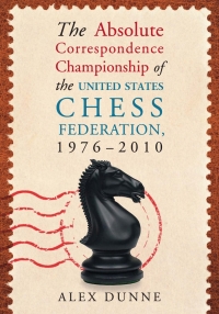 صورة الغلاف: The Absolute Correspondence Championship of the United States Chess Federation, 1976-2010 9780786472949