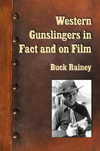 صورة الغلاف: Western Gunslingers in Fact and on Film 9780786403967