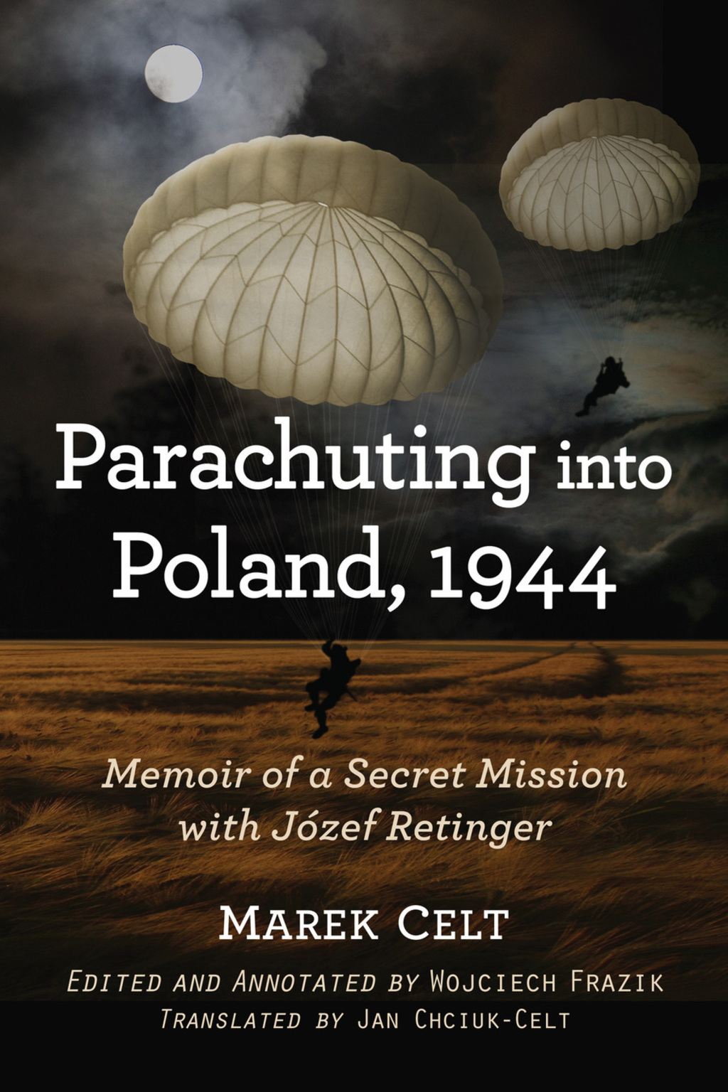 Parachuting into Poland, 1944 Memoir of a Secret Mission with Jozef Retinger