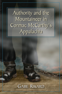 Cover image: Authority and the Mountaineer in Cormac McCarthy's Appalachia 9780786474592