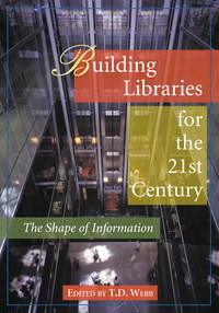 Cover image: Building Libraries for the 21st Century: The Shape of Information 9780786420346