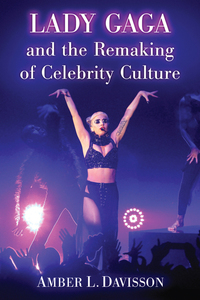 Cover image: Lady Gaga and the Remaking of Celebrity Culture 9780786474752